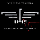 KIRLIAN CAMERA Not Of This World 3CD BOX 2010 LTD.3000